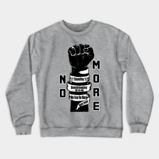 No More Fear 2 Timothy 1:7 Crewneck Sweatshirt